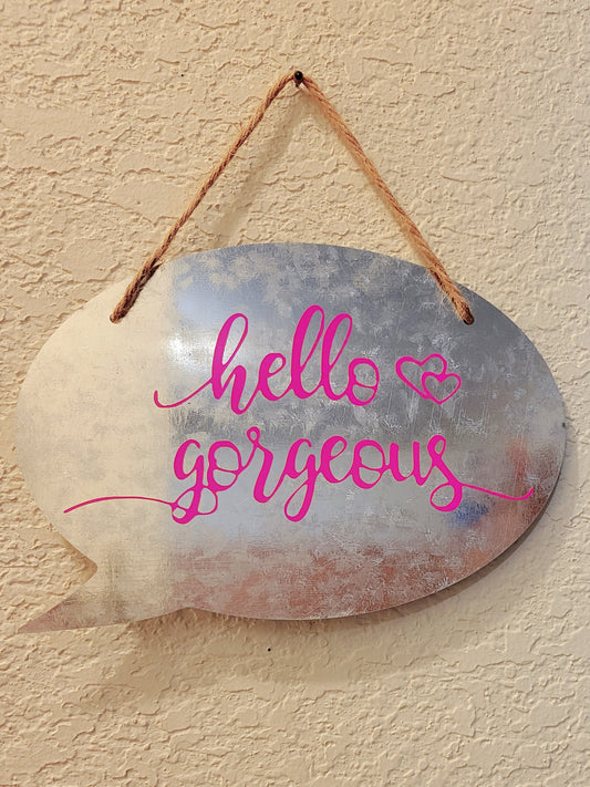 "Hello Gorgeous" Hanging Metal Sign